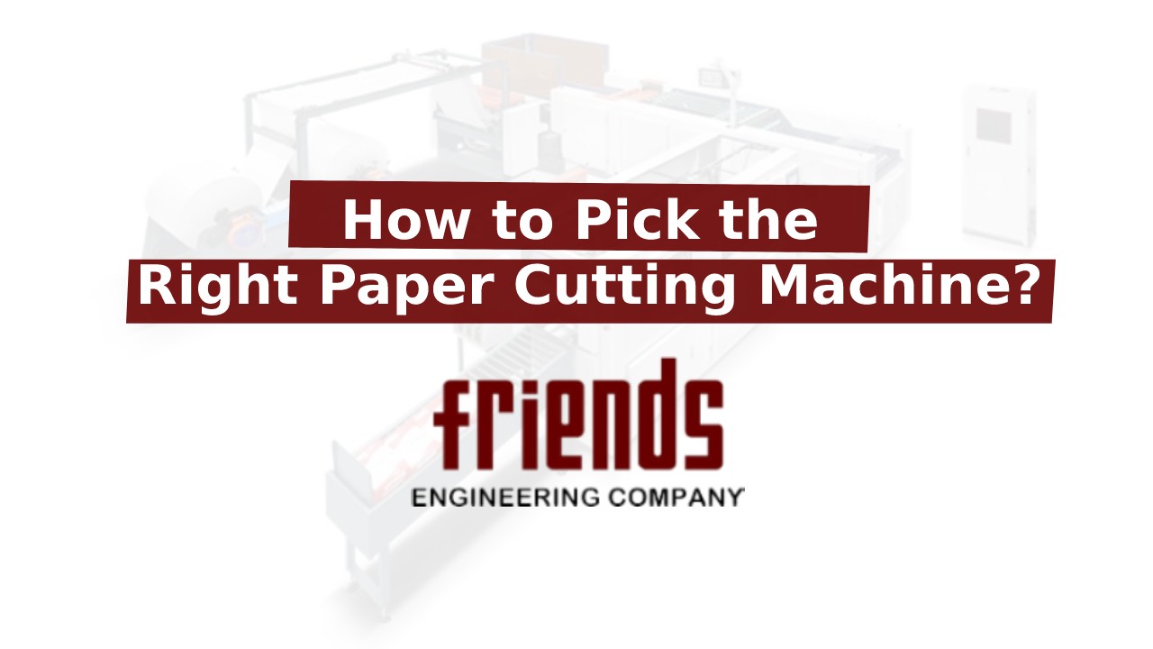 How to Pick the Right Paper Cutting Machine